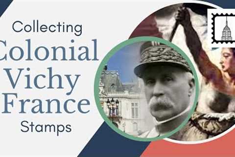 Collecting Colonial Vichy France Stamps: An Overview