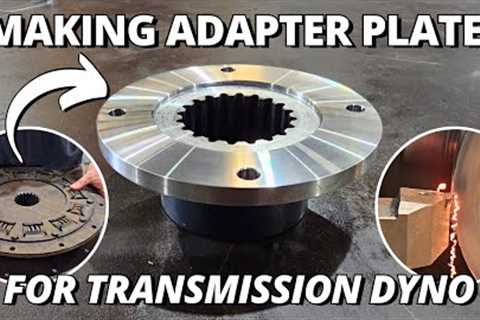 Making an Adapter Plate for Transmission Dyno! | Machining &amp; Milling