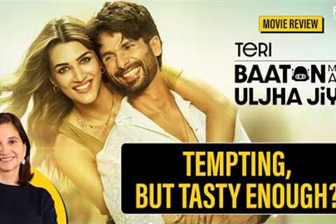 Teri Baaton Mein Aisa Uljha Jiya Movie Review by Anupama Chopra | Shahid Kapoor | Kriti Sanon
