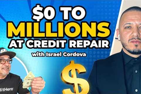 Building a 7-FIGURE Credit Repair Business from Nothing with Israel Cordova