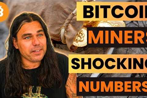 BITCOIN MINERS SHOWING SHOCKING NUMBERS!!!
