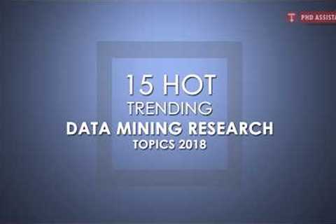 15 Hot Trending PHD Research Topics in Data Mining 2018