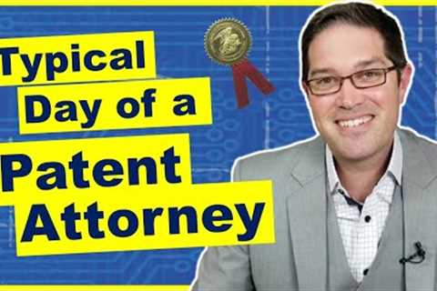 What do Patent Attorneys do Day To Day?