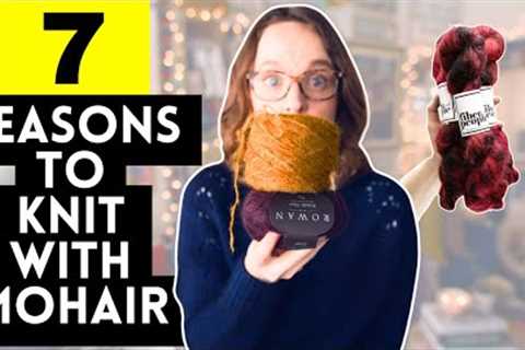 7 REASONS TO KNIT WITH MOHAIR 🐐 #knitting