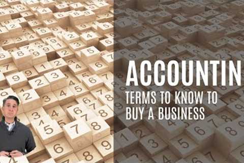Accounting terms you need to know to buy a business