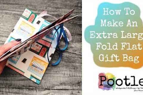How To Make An Extra Large Fold Flat Gift Bag