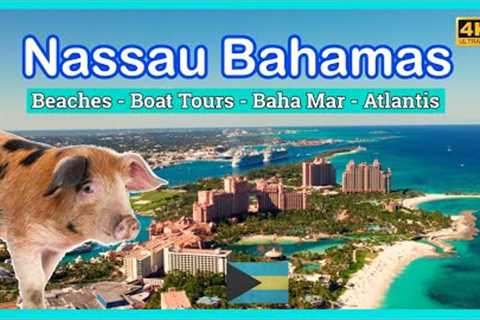 Nassau Bahamas Travel Guide - Beaches, Boat Tours, Atlantis, Baha Mar