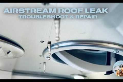 Airstream Roof Leak Repair: Troubleshooting &amp; Fixing