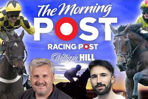Newbury Preview Show LIVE| Horse Racing Tips | The Morning Post