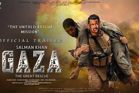 GAZA: The Great Rescue - Trailer | Salman Khan | Alia Bhatt | Vicky Kaushal, Randeep H, Sunil Grover