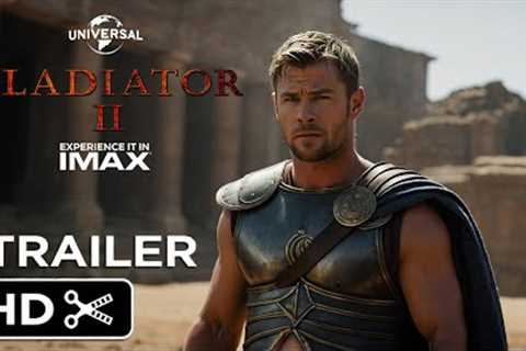 Gladiator 2 – Full Teaser Trailer – Universal Pictures – Chris Hemsworth