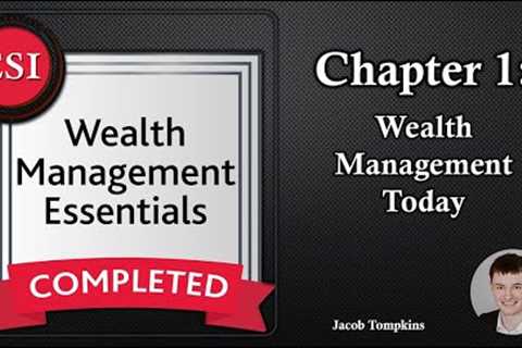 WME Chapter 1: Wealth Management Today - Wealth Management Essentials Course