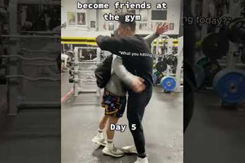 How fast guys become friends at the gym