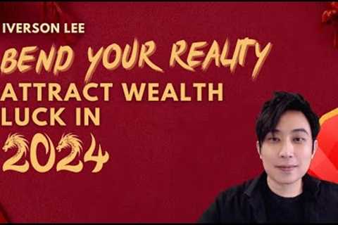 Bend Your Reality to Attract Wealth Luck in 2024