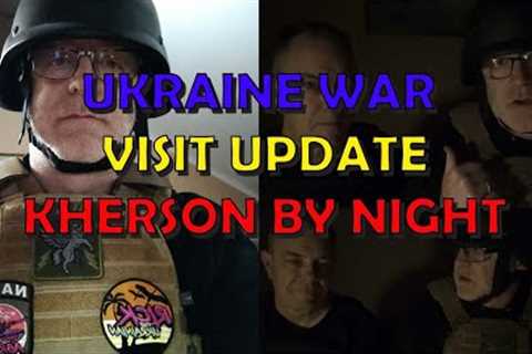 Ukraine War Visit Update - Kherson by Night