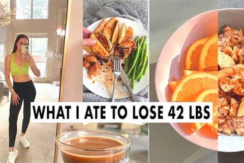 WHAT I ATE TO LOSE 42 LBS | WEIGHT LOSS MEAL PLAN FOR WOMEN | full day of eating + healthy recipes