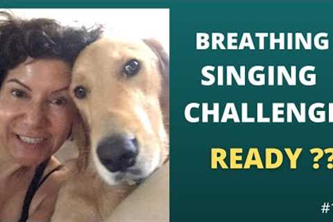 Breathing for Singing Exercises - ARE YOU READY FOR FUN AND CHALLENGE?