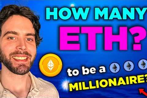 How Many Ethereum To Be A Millionaire? (Crypto Price Prediction)