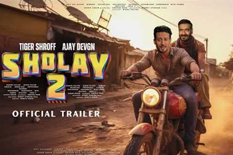 SHOLAY 2: Returns - Official Trailer | Tiger Shroff As Veeru | Ajay Devgn As Jai | Kriti S. &amp;..