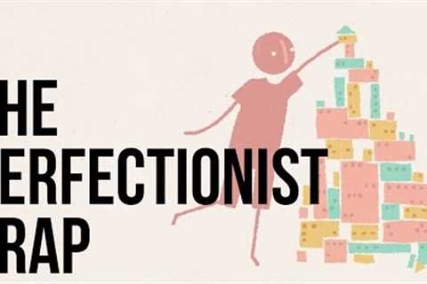 The Perfectionist Trap