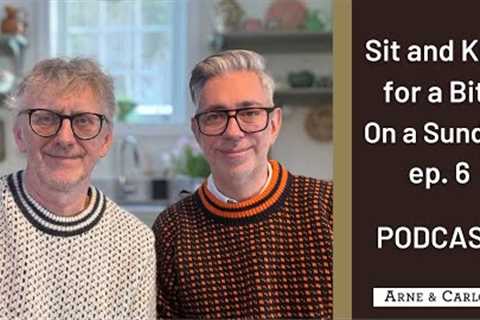 Sit and Knit for a Bit on a Sunday podcast - by ARNE &amp; CARLOS