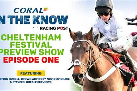 Cheltenham Festival Preview Show LIVE | Episode One |  Horse Racing Tips | In The Know