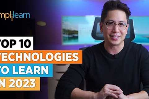 Top 10 Technologies To Learn In 2023 | Trending Technologies In 2023 | Simplilearn