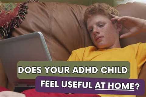 Kids With ADHD And Feeling Useful -Important Tips For Parents