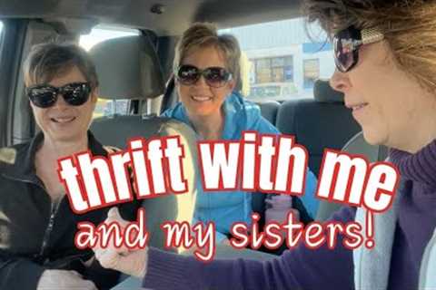 Thrift Shop with Me and My Sisters | Goodwill Bins