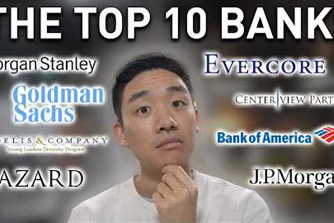 Ranking the Top 10 Investment Banks! (Compensation, Culture, Prestige)