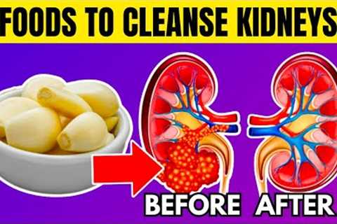 9 Foods That Will CLEANSE Your Kidneys FAST! | Stay Healthy