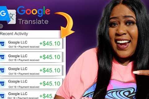 Get Paid $45 Every 30 Minutes with GOOGLE Translate  (I Tried It) | Make Money Online