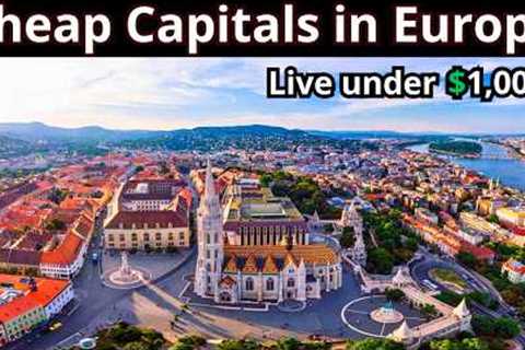 15 Cheapest Capital Cities to Live in Europe | Ranked