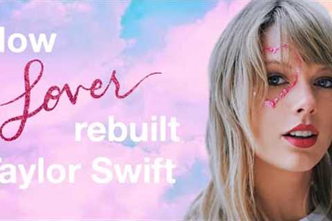 How Lover Rebuilt Taylor Swift