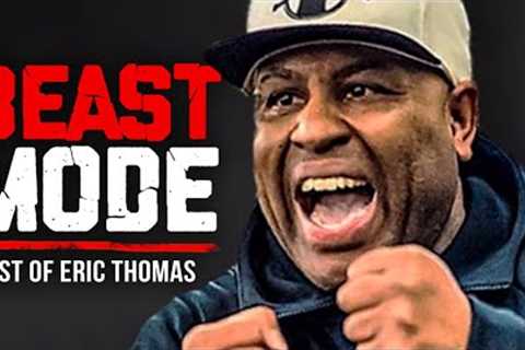 BEST OF ERIC THOMAS - BEAST MODE | Best Motivational Videos - Speeches Compilation 1 Hour Long