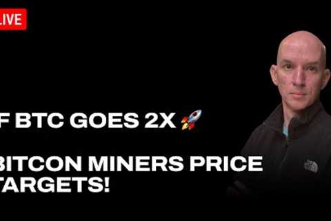 If Bitcoin Goes 2x 🚀 - Bitcoin Miners Price Targets! Miners Hashrate Review!