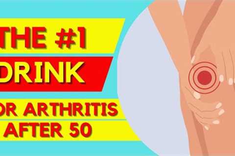 The #1 Drink For Arthritis &amp; Joint Pain After 50