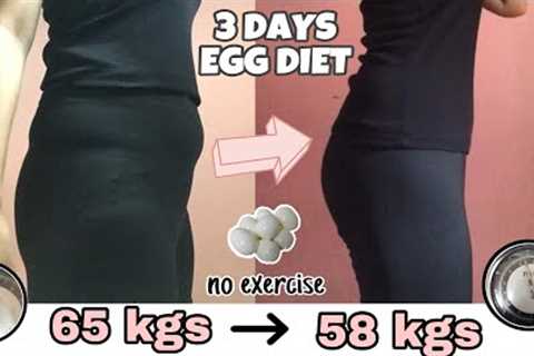 I tried the EGG DIET for 3 days | How to LOSE BELLY FAT (i lost 7 kgs in 3 days!)