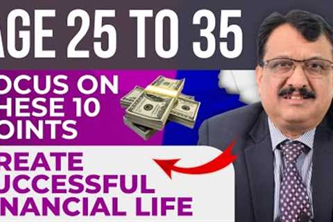 Age Group 25 To 35  10 Points To Focus Create Successful Financial Life