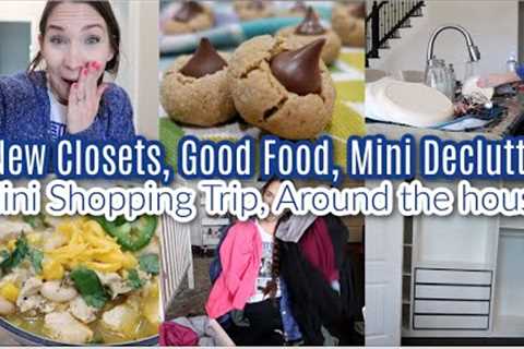 New Closets, Great Food, Mini Declutter, Around The House Happenings, Shopping Trip!