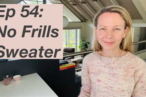 Ep 54: No Frills Sweater by Petite Knit, Armor, Half and Half Wrap - Mostly Knitting Podcast