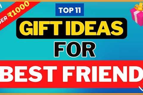 11+ Best Gift ideas for Male Best Friend under ₹1000 - Best Gifts for Guy Friends-Gifts for Your BFF