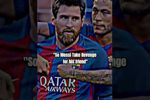 Messi taking revenge for Neymar#shorts