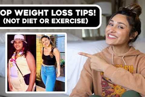 My Top Weight Loss Tips (NO DIET OR EXERCISE!)