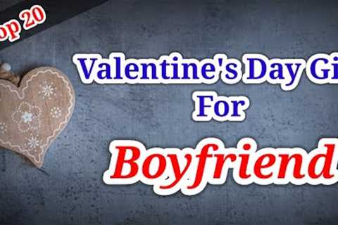 Top 20 Valentine's Day Gifts for Boyfriend | Valentine Gifts | Unique Gifts For Boyfriend