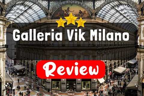 Galleria Vik Milano Milan Review - Should You Stay At This Hotel?
