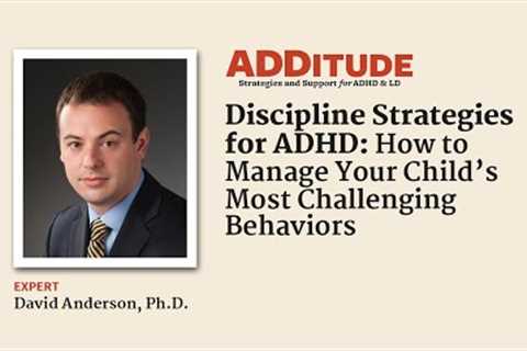 Discipline Strategies for Kids w/ ADHD: How to Manage Challenging Behaviors (David Anderson, Ph.D.)