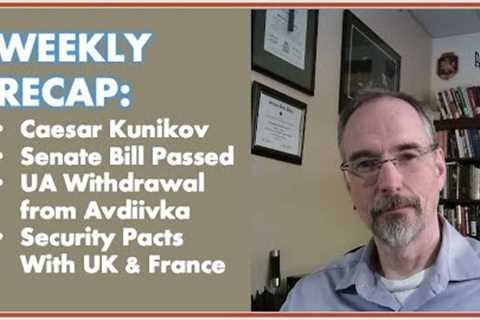 Caesar Kunikov Sunk, Senate Bill Passed, Withdrawal from Avdiivka, Security Pacts UK &amp; France
