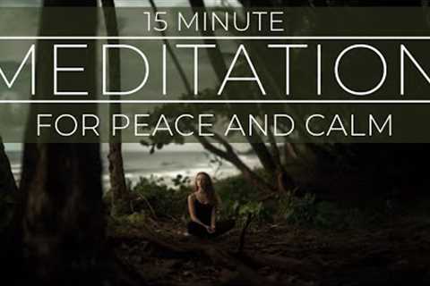 15 Minute Meditation for Peace and Calm