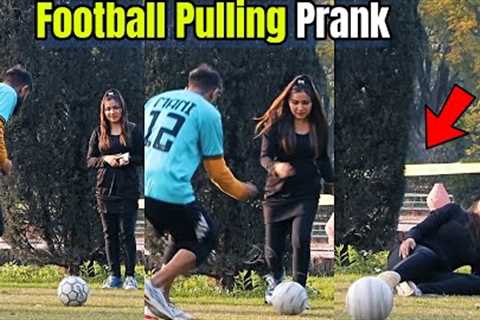 Football Pulling Prank | LahoriFied
